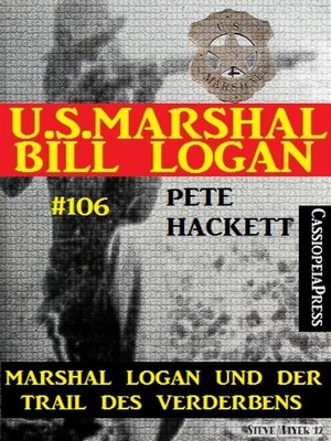 cover image of Marshal Logan und der Trail des Verderbens (U.S. Marshal Bill Logan, Band 106)